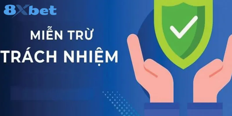 Bao quát về miễn nhiễm trách nhiệm 8XBet