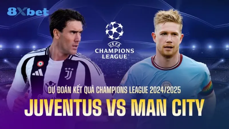 Nhận định thông tin trận đấu Juventus vs Man City