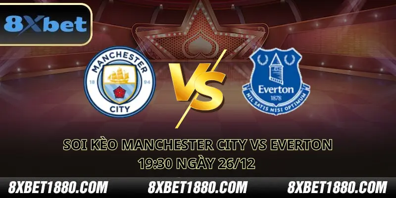 soi kèo Manchester City vs Everton